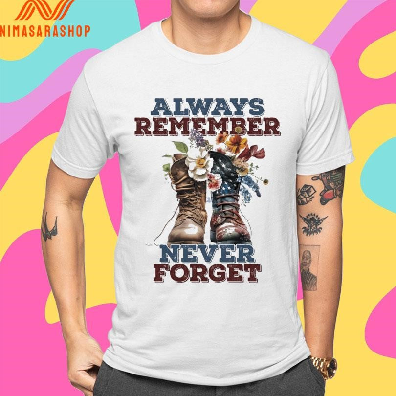 Always Remember Never Forget Shirts