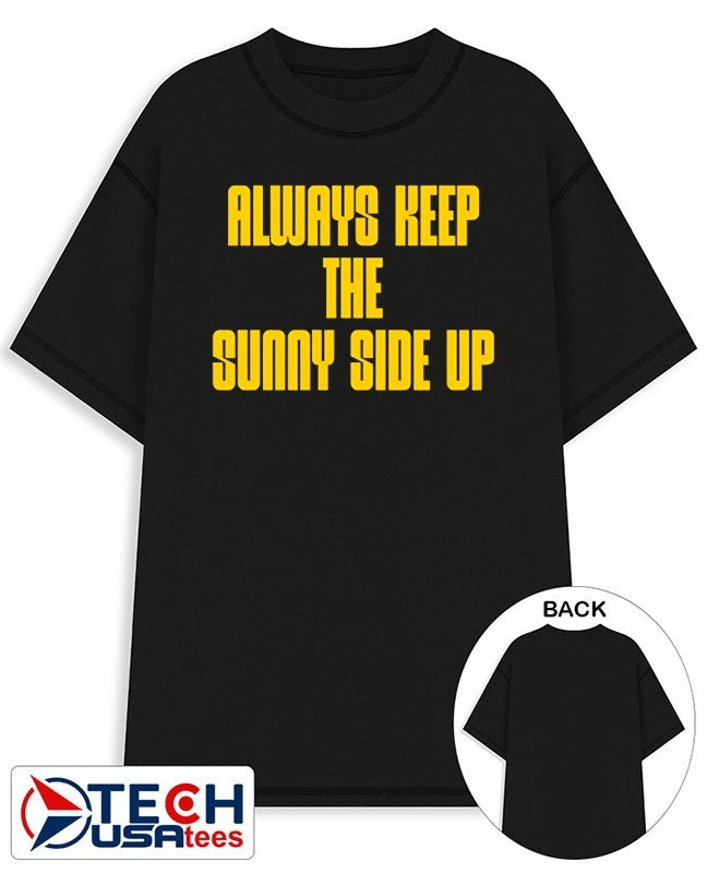 Always keep the sunny side up shirt