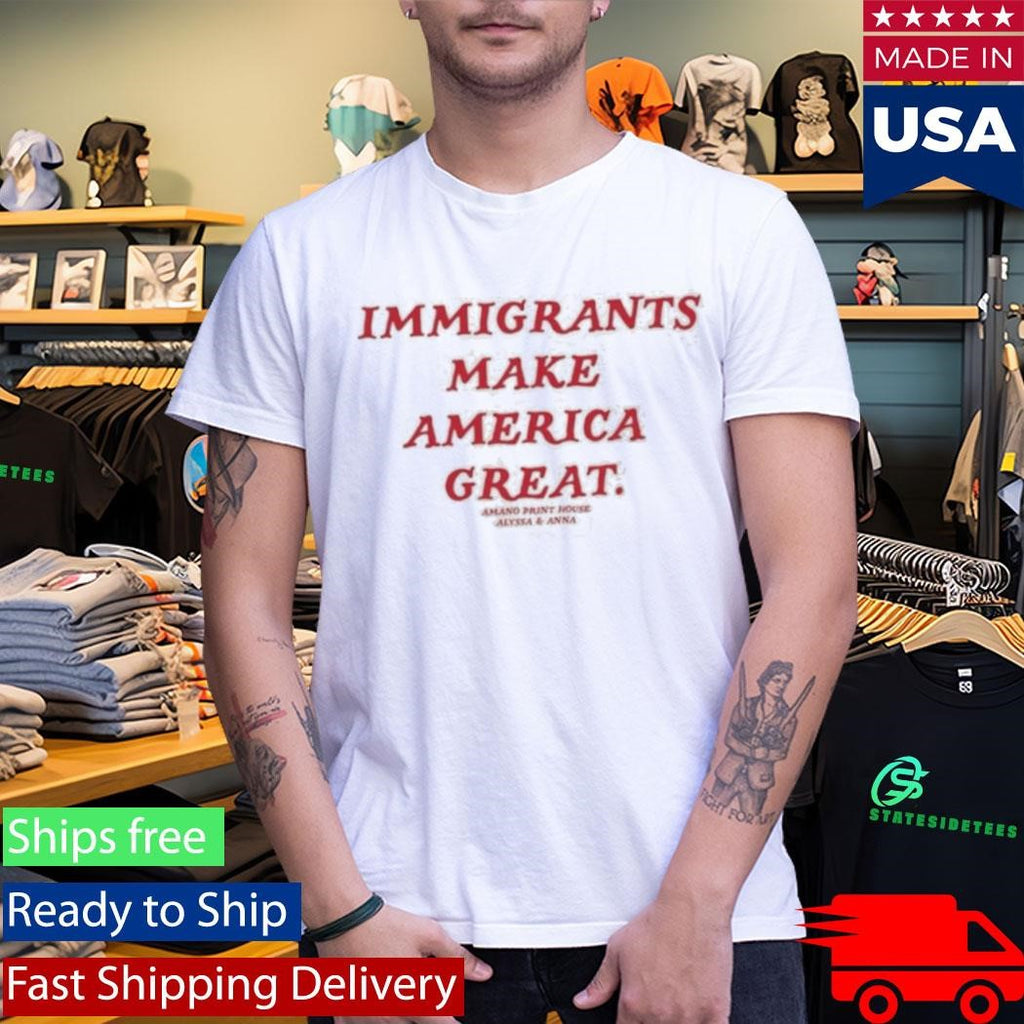 Alyssa Anna Jewelry Immigrants Make America Great Shirt