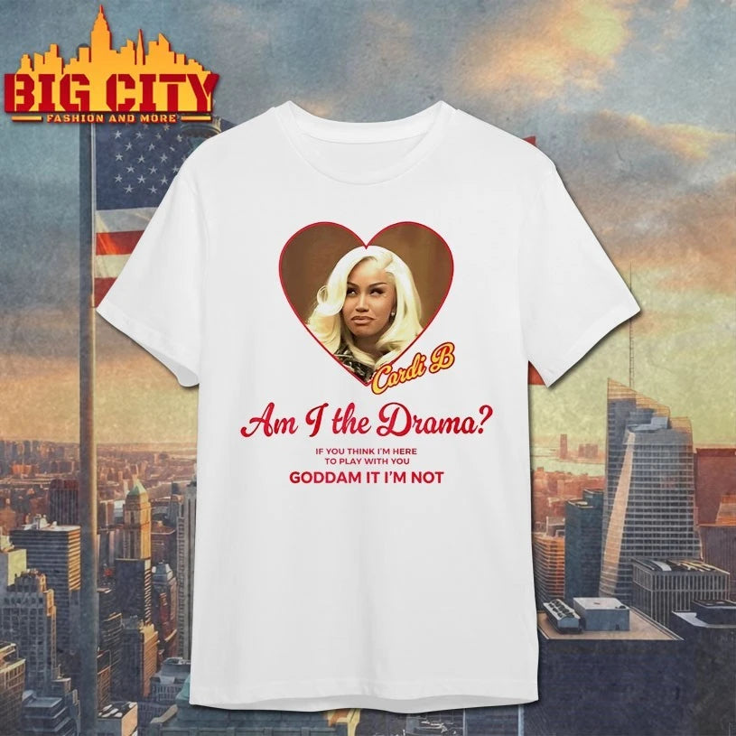 Am I The Drama If You Think Im Here To Play With You Goddam It Im Not Shirts