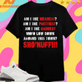 Am I The Meanest Am I The Prettiest Am I The Baddest Mofo Low Down Around This Town Sho’ Nuff Shirts