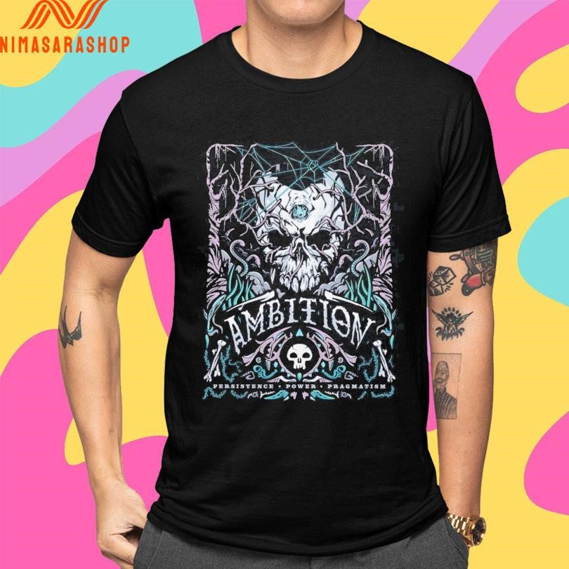 Ambition Persistence Power Pragmatism Shirts