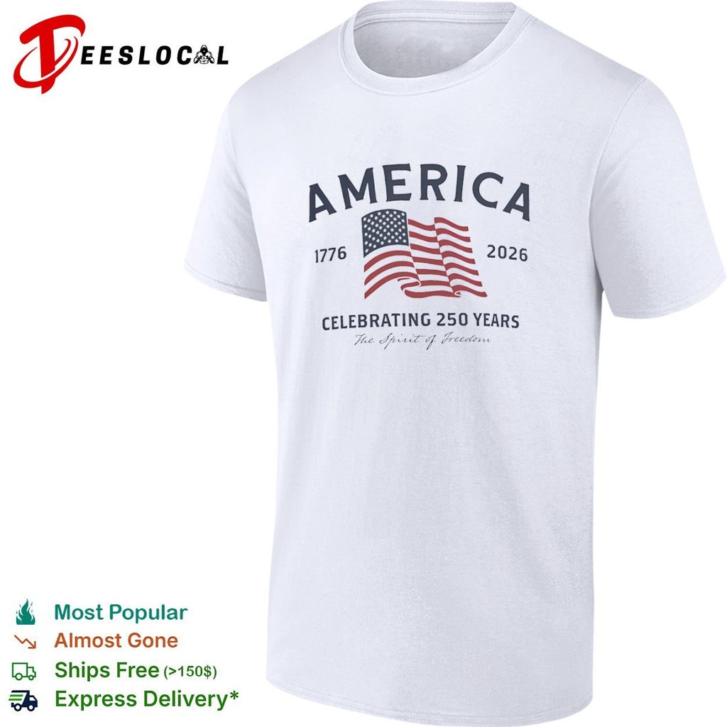 America 1776 2026 Celebrating 250 Years the Spirit of Freedom shirt