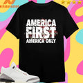 America First America Only Cracked Shirts