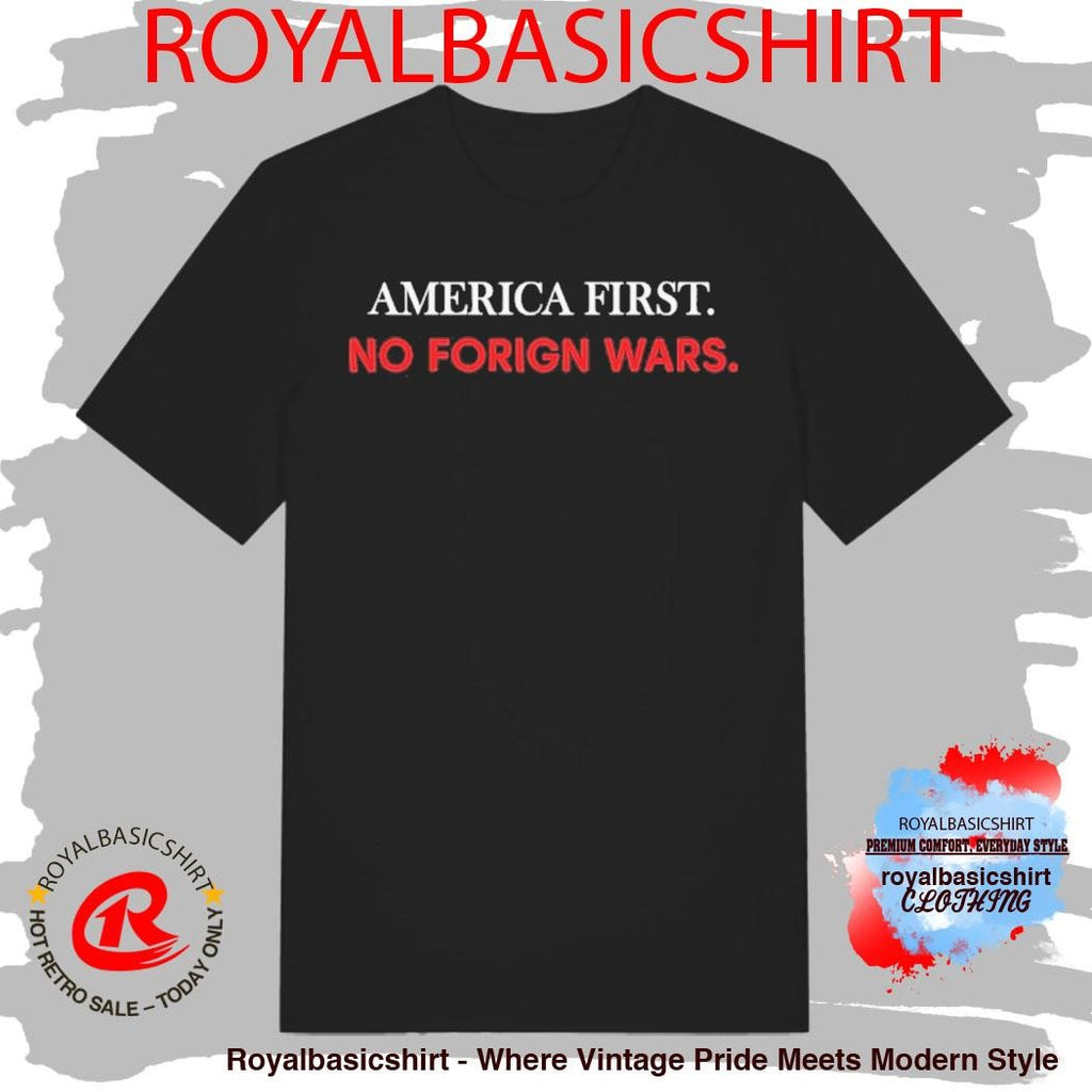 America First No Foreign Wars Shirt