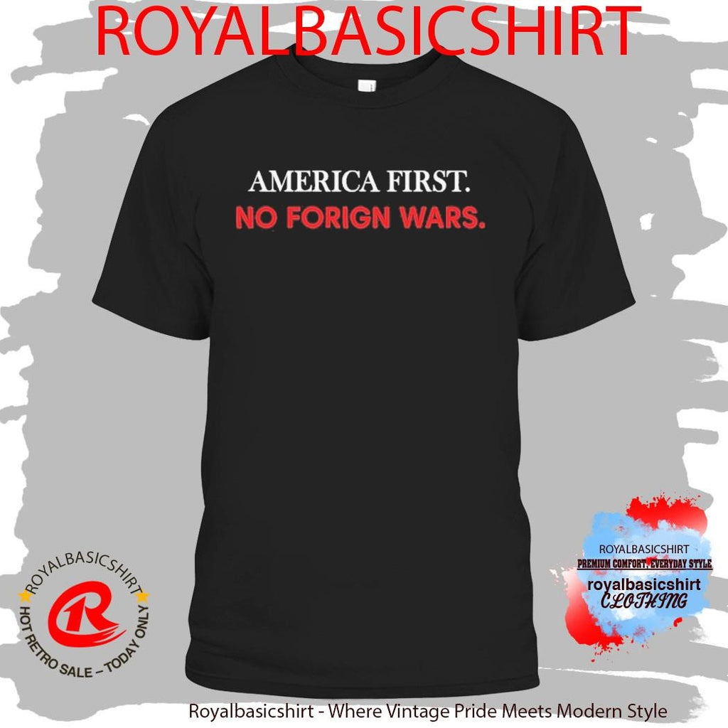 America First No Foreign Wars Shirt