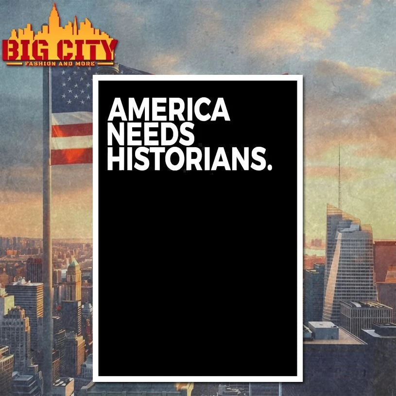 America Needs Historians Shirt