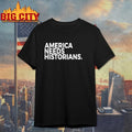 America Needs Historians Shirt