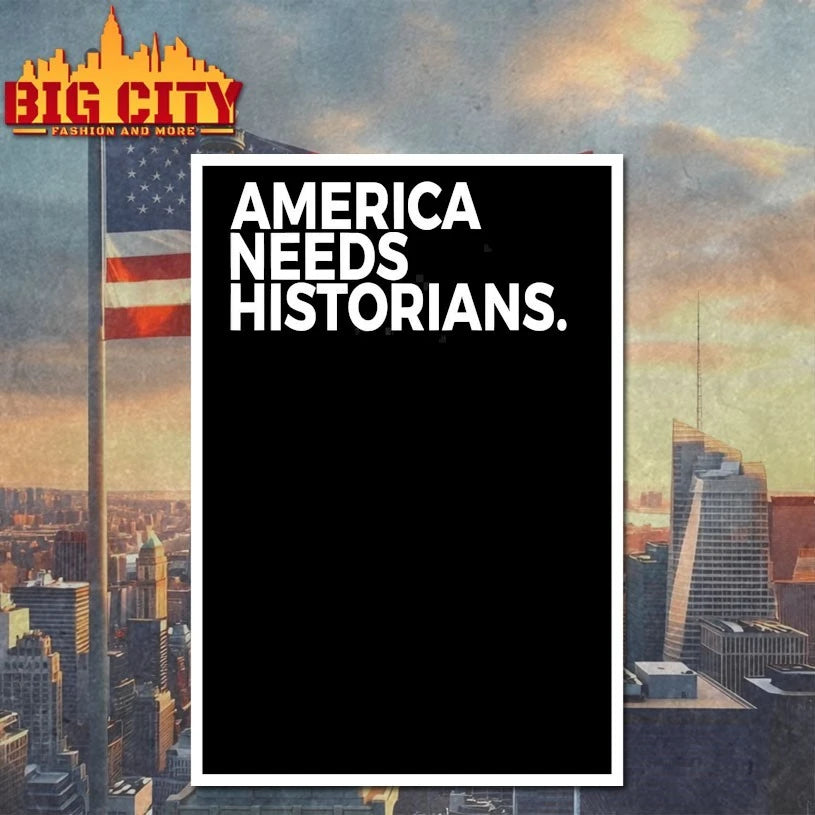 America Needs Historians shirts