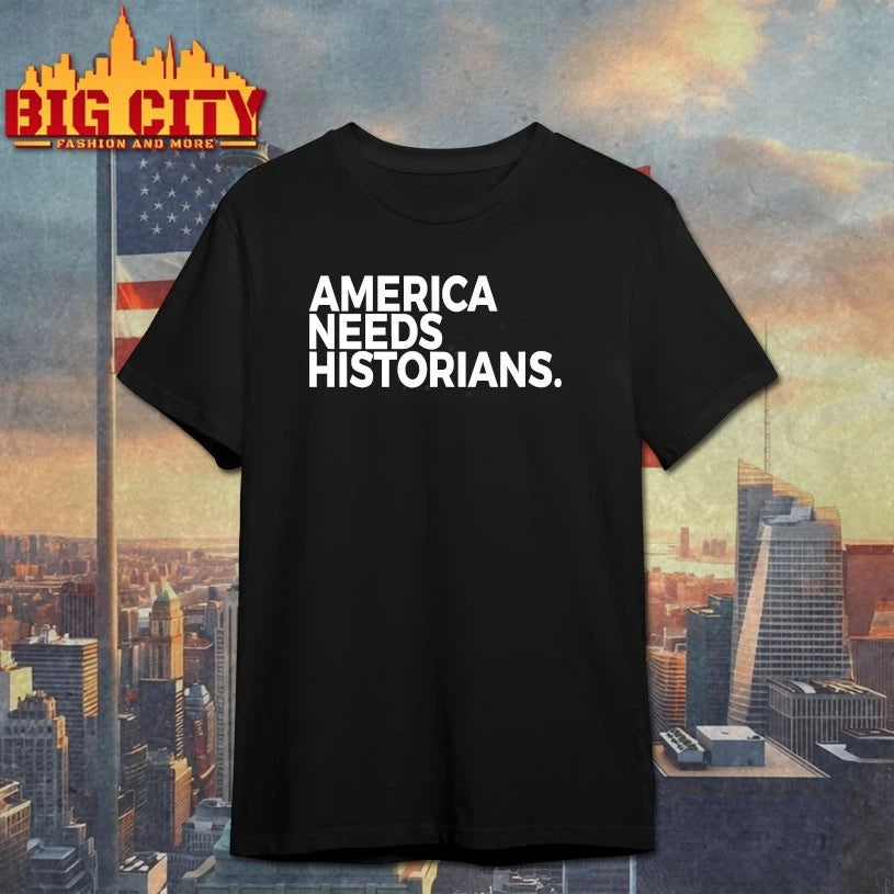 America Needs Historians shirts