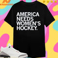 America Needs Women’s Hockey Shirts