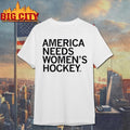 America Needs Womens Hockey Shirt