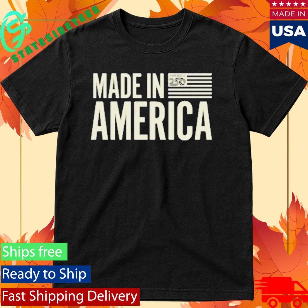 America250 Made In America T-Shirt