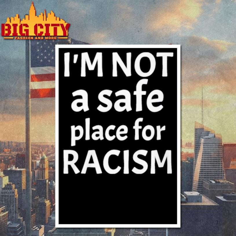 American AF I’m Not A Safe Place For Racism Shirt
