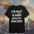 American AF I’m Not A Safe Place For Racism Shirt