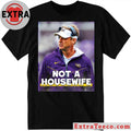 American football coach Lane Kiffin Not A Housewife Shirt