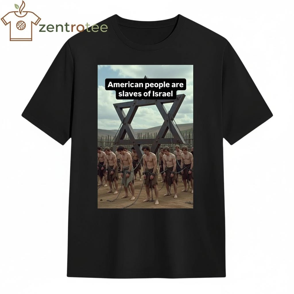 American people are slaves of Israel tee