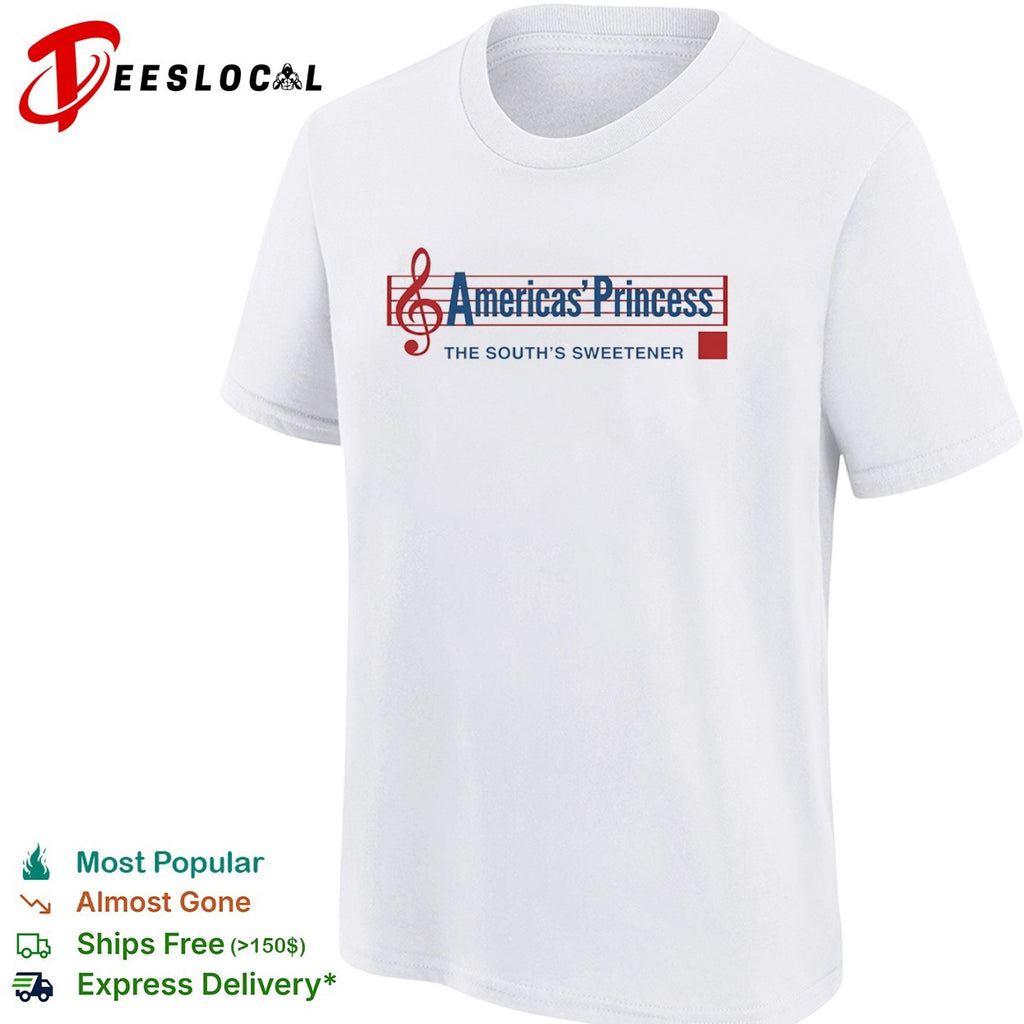 Americas Princess the souths sweetener shirt