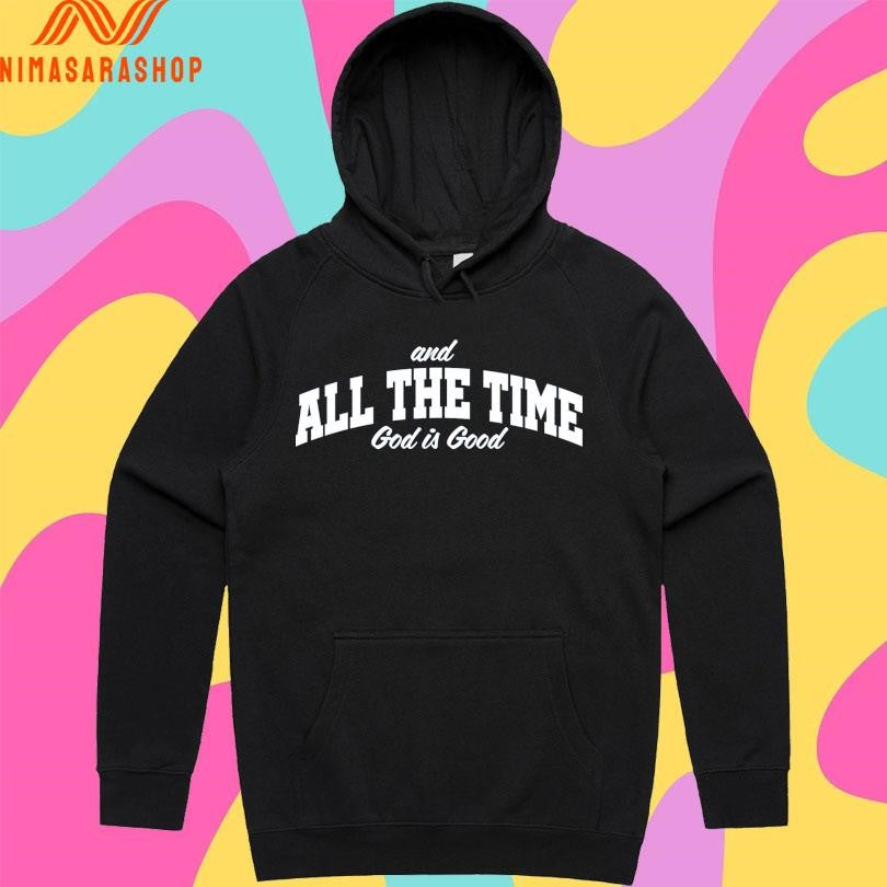 And All The Time God Is Good Shirts