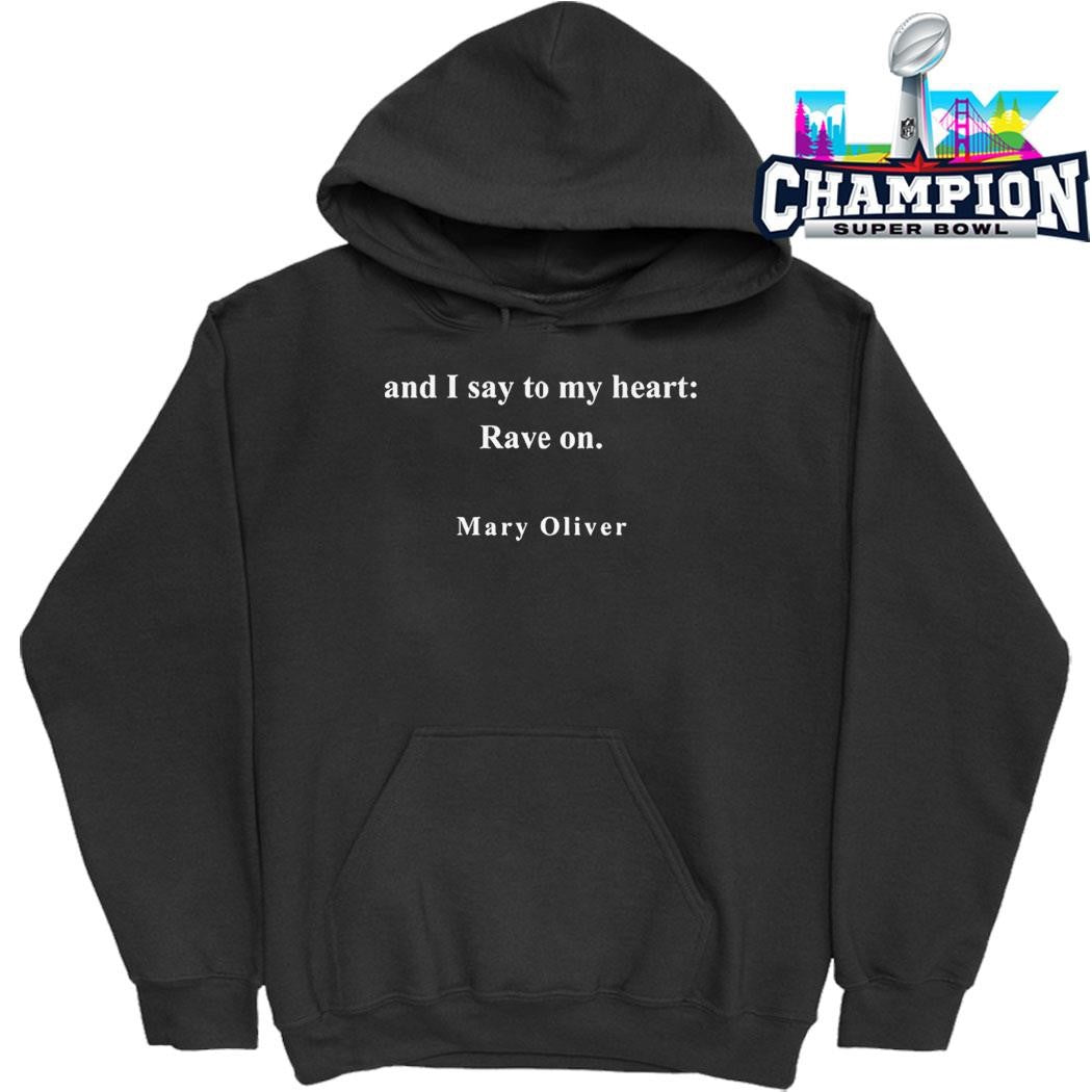 And I Say To My Heart Rave On Mary Oliver Shirt
