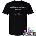 And I Say To My Heart Rave On Mary Oliver Shirt