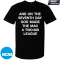 And On The Seventh Day God Made The MAC A Two-Bid League T-Shirts