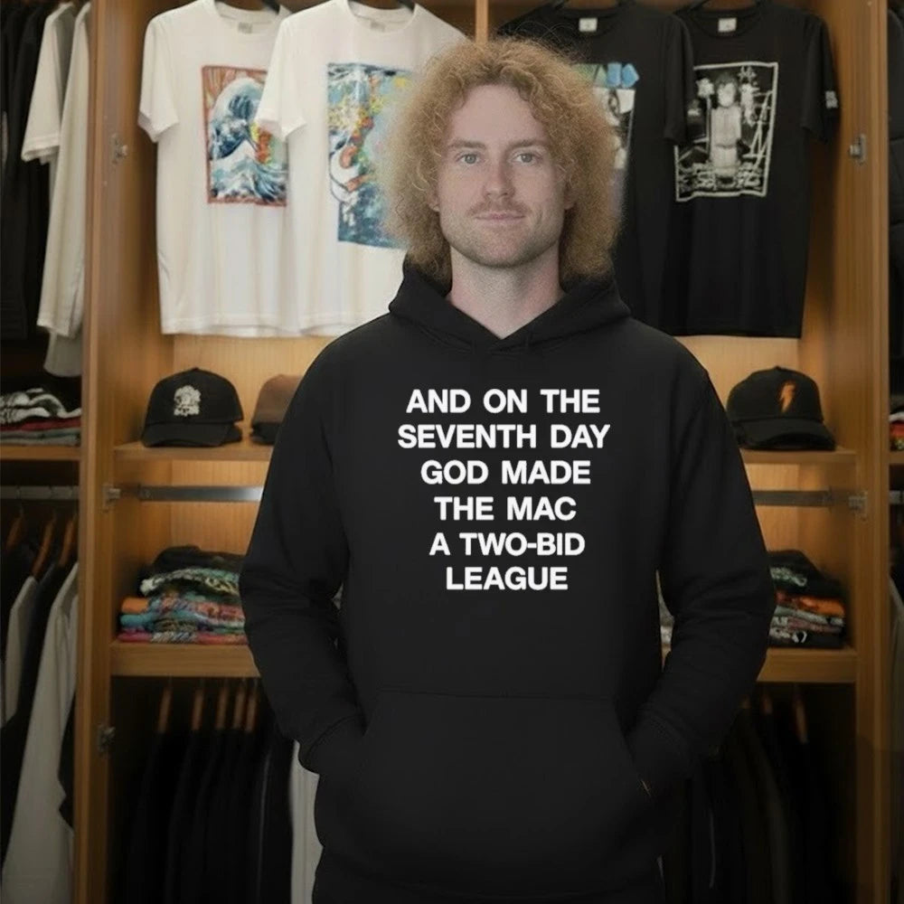 And On The Seventh Day God Made The MAC a Two-Bid League Shirt