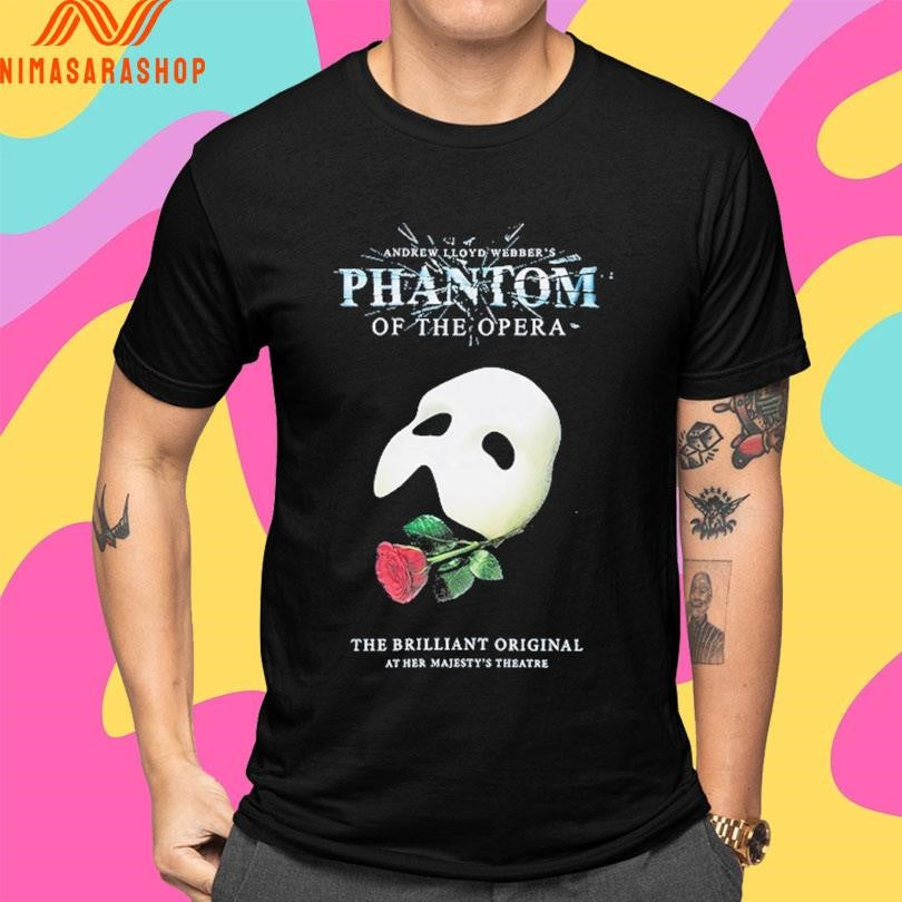 Andrew Lloyd Webber’s Phantom Of The Opera The Brilliant Original At Her Majesty’s Theatre Shirts