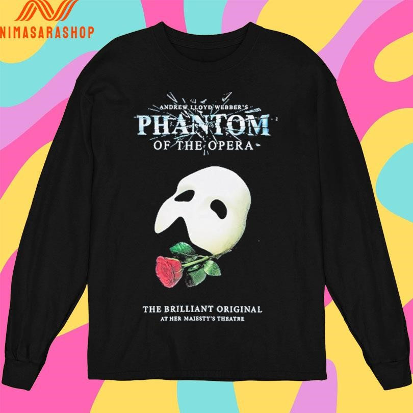 Andrew Lloyd Webber’s Phantom Of The Opera The Brilliant Original At Her Majesty’s Theatre Shirts