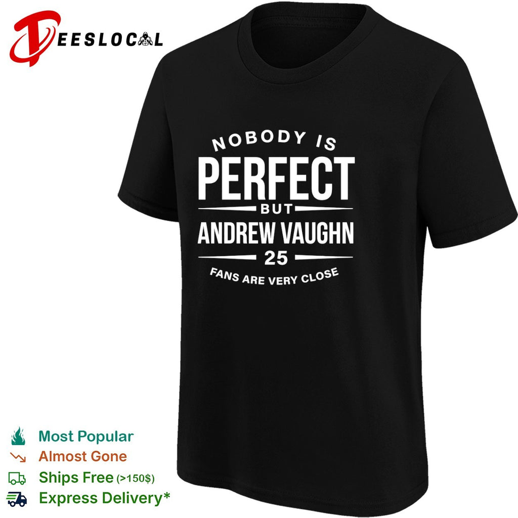 Andrew Vaughn Chicago White Sox MLB Nobody is perfect but Andrew Vaughn shirt
