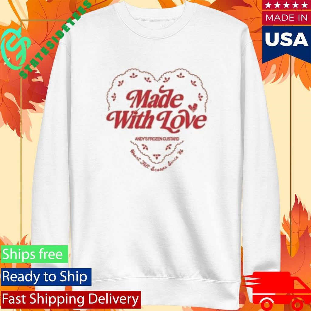 Andy’s Frozen Custard Made With Love T-Shirt