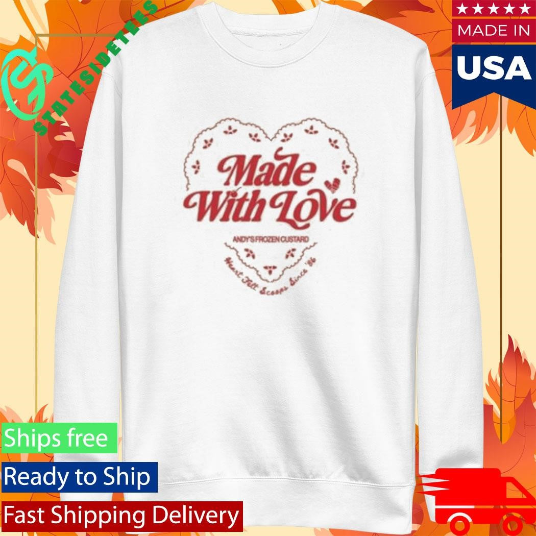 Andy’s Frozen Custard Made With Love T-Shirt