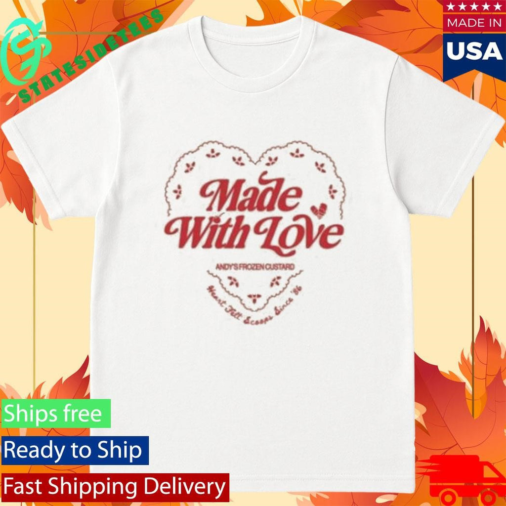Andy’s Frozen Custard Made With Love T-Shirt