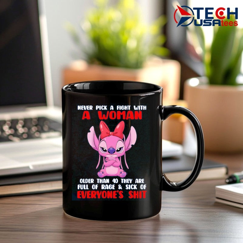 Angel never pick a fight with a woman older than 40 they are full of rage and sick of everyone’s shit shirt