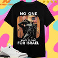 Angry No One Wants To Fight For Israel Shirts