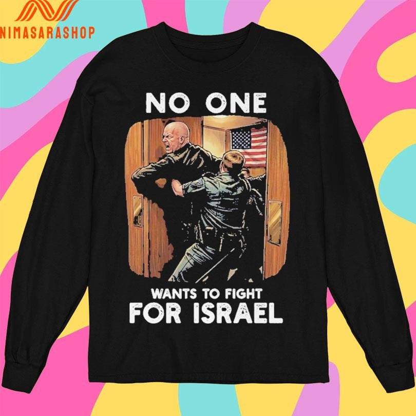 Angry No One Wants To Fight For Israel Shirts