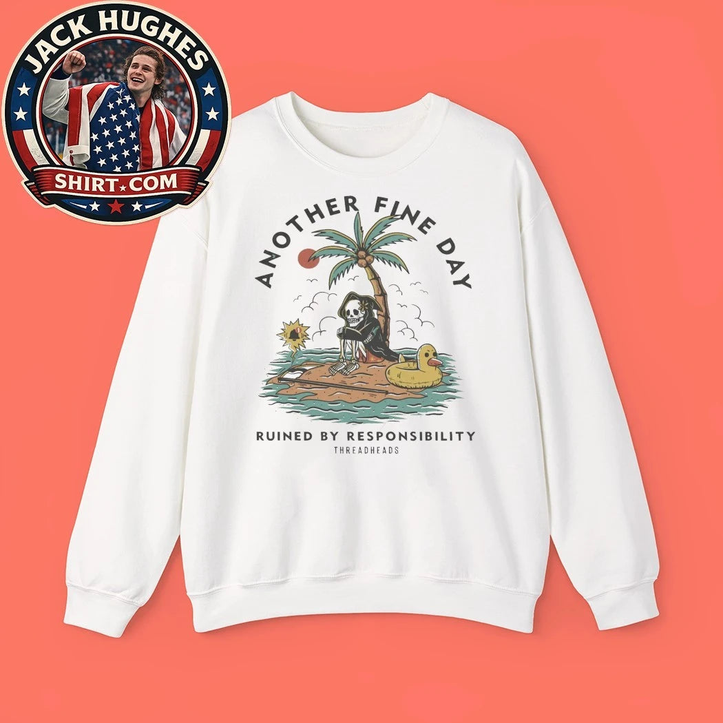 Another Fine Day Ruined by Responsibility Threadheads T-Shirt