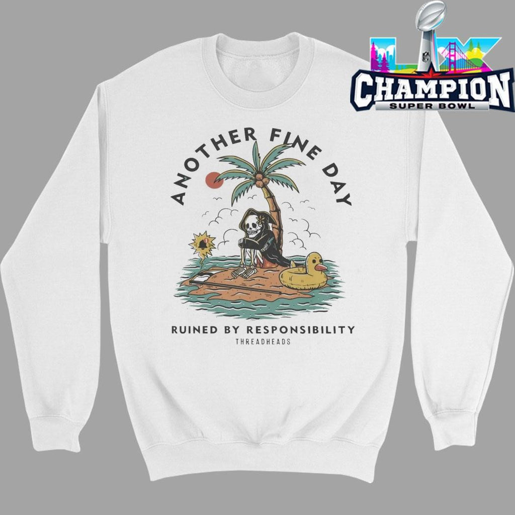 Another Fine Day Ruined by Responsibility Shirt
