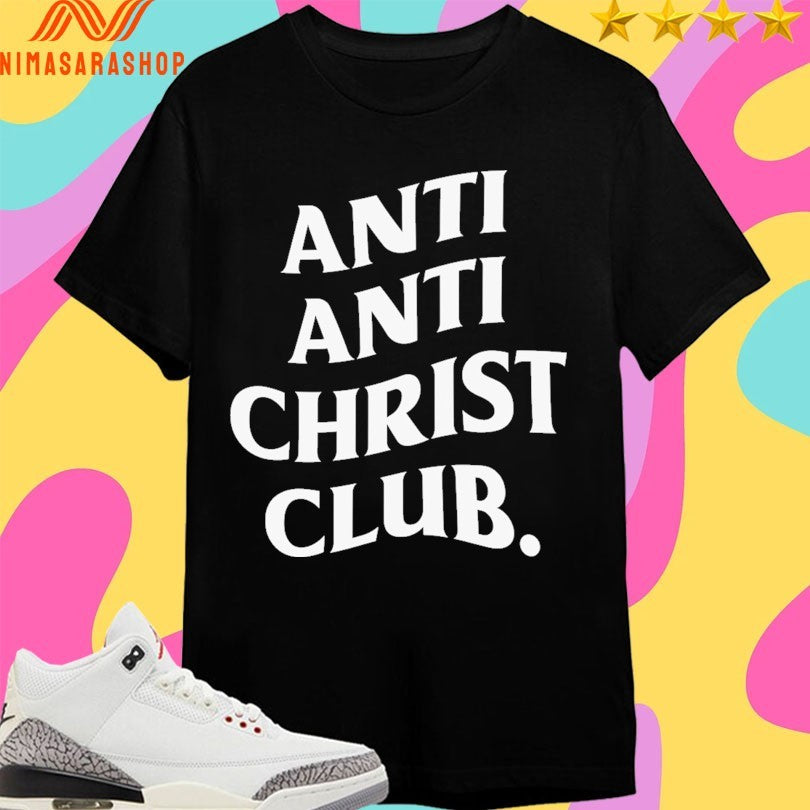 Anti Anti Christ Club Shirts
