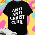 Anti Anti Christ Club Shirts