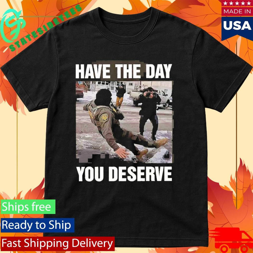 Anti Ice Have The Day You Deserve Minnesota 202 T-Shirt