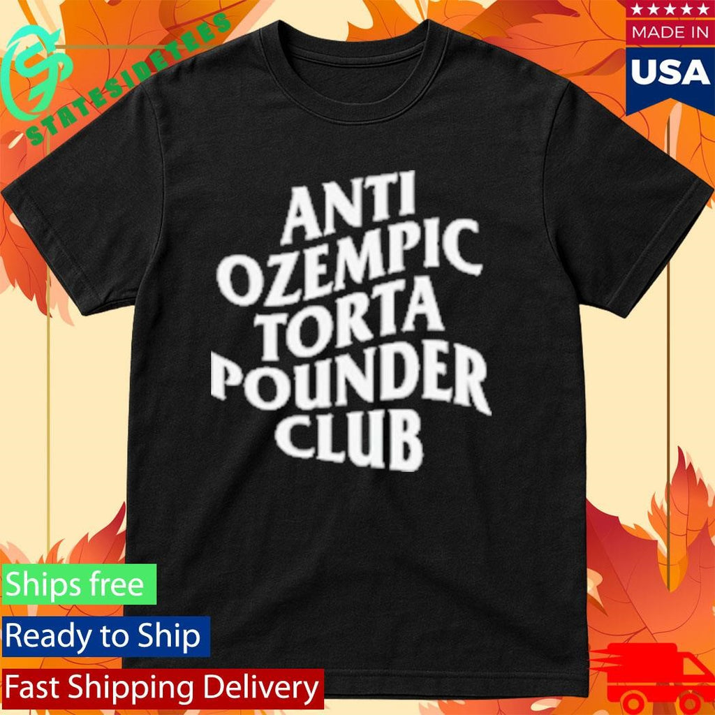 Anti Ozempic Torta Pounder Club T-Shirt