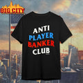 Anti Player Banker Club shirt