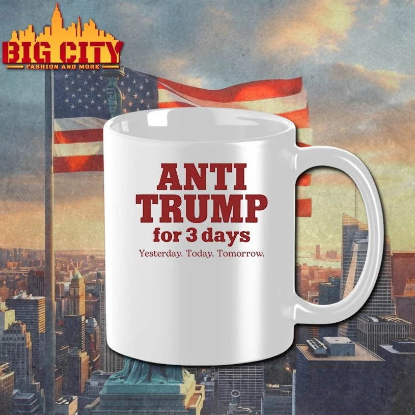Anti Trump For 3 Days Yesterday Today Tomorrow Shirt