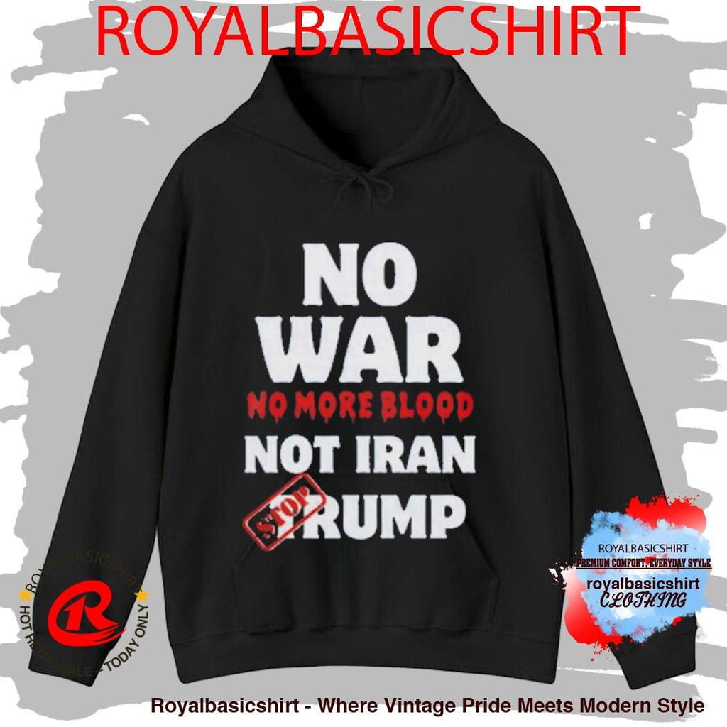 Anti War Iran No More Blood Stop Trump Peace Shirt
