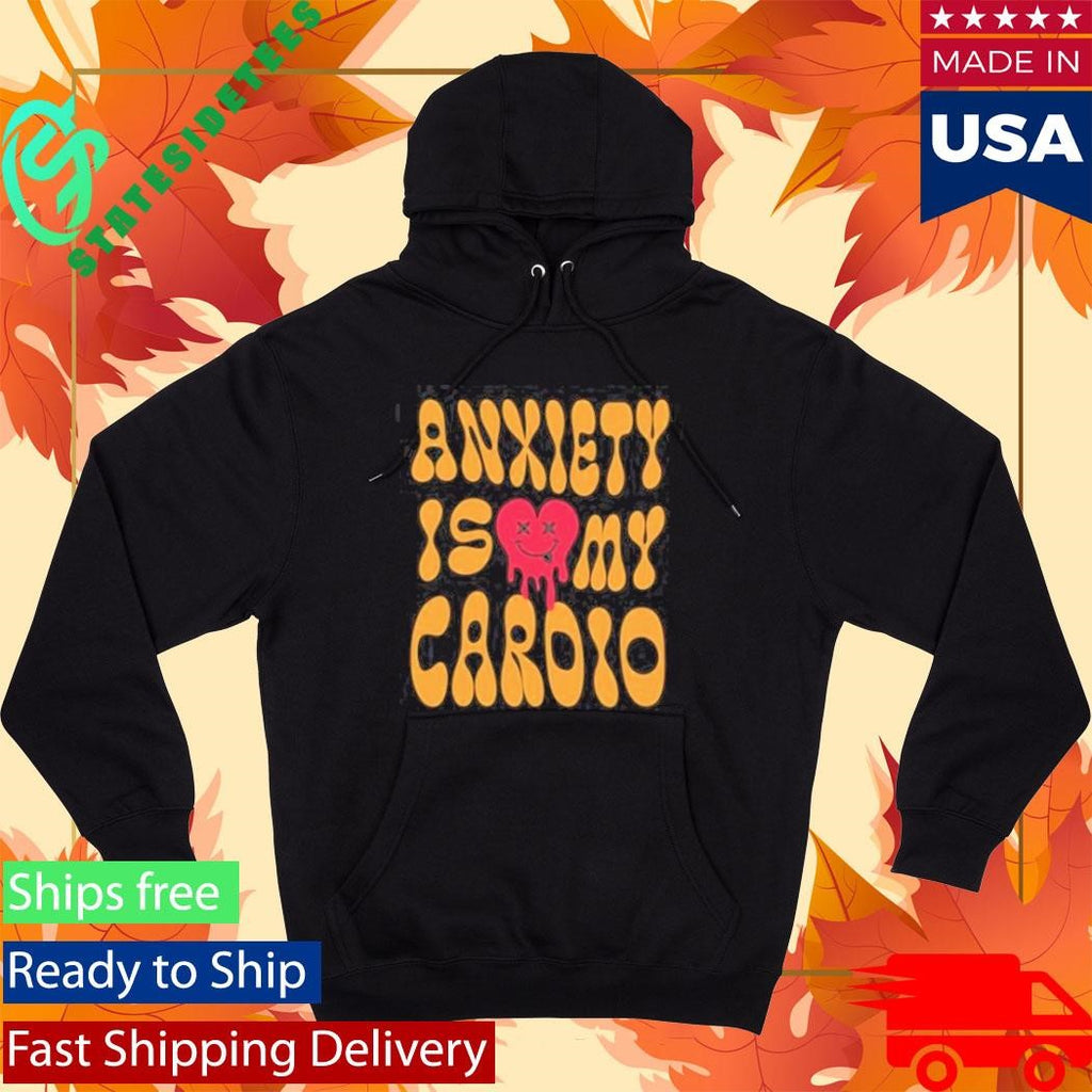 Anxiety Is My Cardio T-Shirt