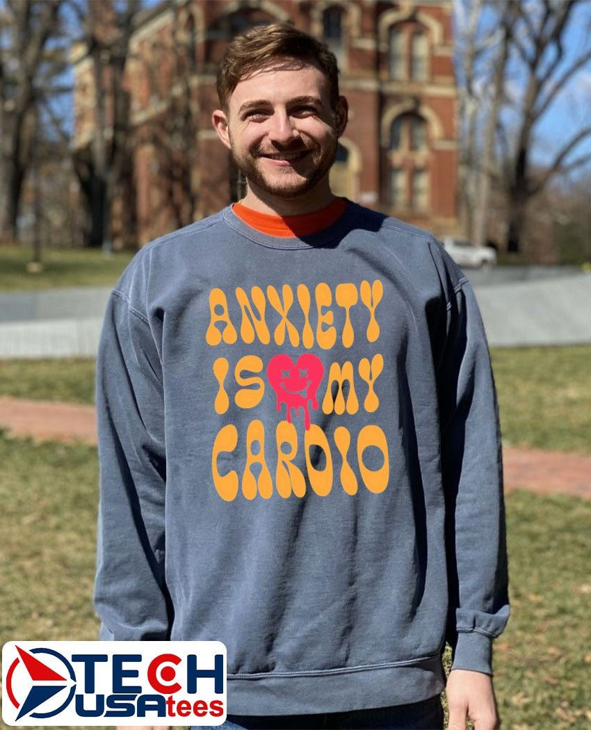 Anxiety is my cardio shirt