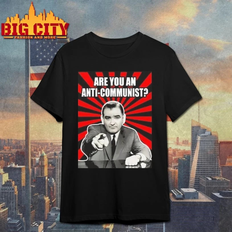 Are You An Anti-Communist Senator Joseph McCarthy shirt
