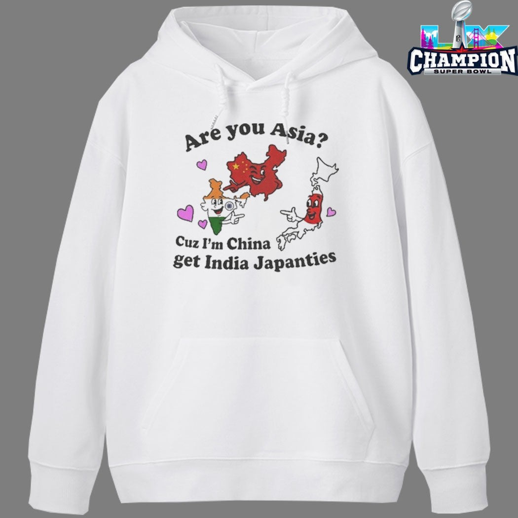 Are You Asia Cuz I’m China Get India Pants T-shirts