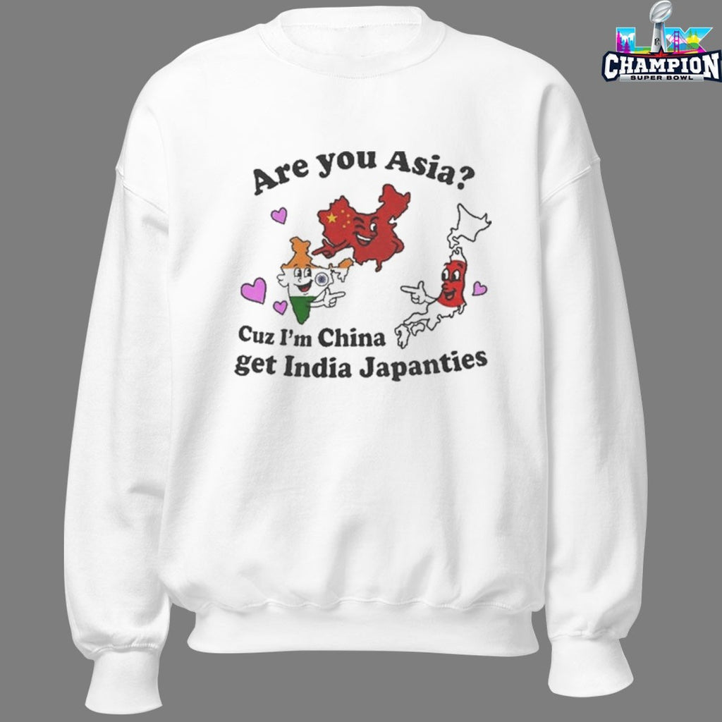 Are You Asia Cuz I’m China Get India Pants T-shirts